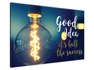 Obraz s nápisom Dobrý nápad je polovica úspechu